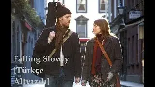 Glen Hansard & Markéta Irglová - Falling Slowly [Türkçe Altyazılı]