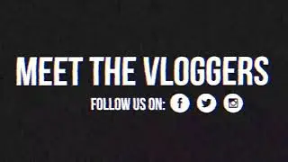 MEET THE VLOGGERS INTRO 3 MINS LONG