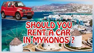 Mykonos : Do you need a RENTAL CAR ? (+ tips on driving & parking)