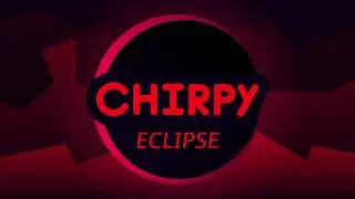 CHIRPY ECLIPSE - FOREST LEVEL SONG
