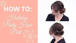 How To: Holiday Party Hair Inspiration #2