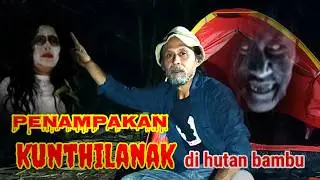 CAMPING HOROR❗Penampakan Kunthilanak sangat jelas dihutan bambu