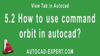 5.2 How to use command orbit in autocad? Autocad Tutorial.