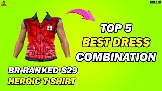 Top 5 Best Dress Combination With BR-Ranked Season 29 Heroic T-Shirt | Pro Dress Combination 2022