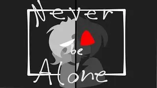 Never be alone animation meme