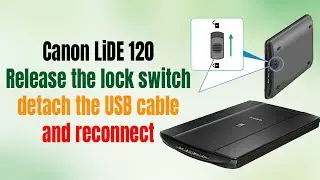 Release the Lock Switch Canon LiDe 120/300 Scanner | Fixed Canon Scanner Problem | Kivabe Shikhbo?