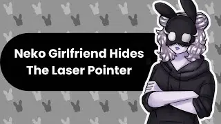 Hiding The Laser Pointer (Neko Girlfriend ASMR){RP 166}