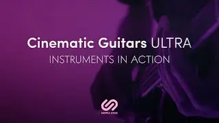 Cinematic Guitars ULTRA - INSTRUMENTS IN ACTION