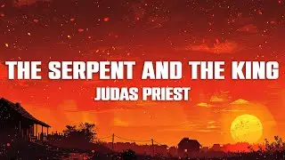 Judas Priest - The Serpent and the King (Lyrics)