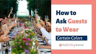Asking Wedding Guests to Wear Certain Colors