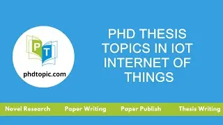PhD Thesis Topics in IoT Internet of Things | PhD Project Topics in IoT Internet of Things