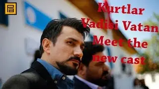Kurtlar Vadisi Vatan - Featurette: "Meet The New Cast" (HD)