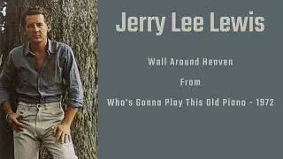 Jerry Lee Lewis - Wall Around Heaven (1972)
