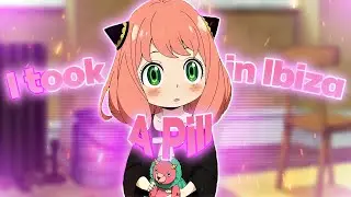 (4k) Anya Forger - I took a Pill in Ibiza 💊 [AMV/Edit]