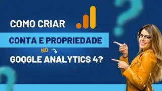 Domine o GA4: Criando Sua Conta e Propriedade Passo a Passo [2022]