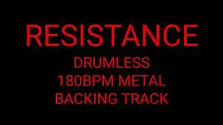 Resistance // Drumless Backing Track // 180BPM Metal