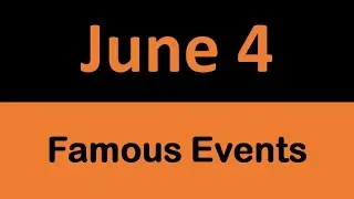 Famous Events in History on JUNE 4 || On This Day