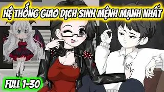 Full 1-30 | Hệ Thống Giao Dịch Sinh Mệnh Mạnh Nhất | HH VietSub