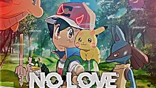 NO LOVE - Ash Kechum Edit 🔥 | ash looser to champion | no love song edit ✨| #ash #pokemon #viral