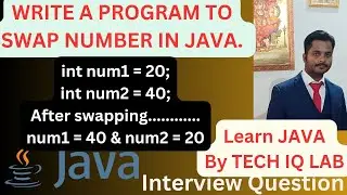 WAP To swap two numbers without using Third Variable In Java | Swap Two Number In Java | Tech IQ Lab