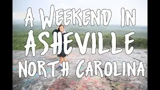 A weekend in Asheville North Carolina
