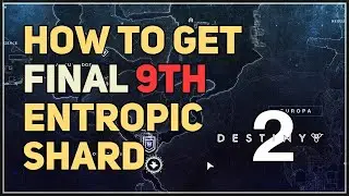 How to get Final 9th Entropic Shard Destiny 2 Creation
