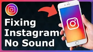 How To Fix No Sound On Instagram Stories - Full Guide