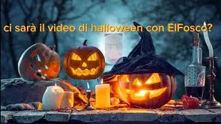 Ci sarà il video di halloween con ElFosco?