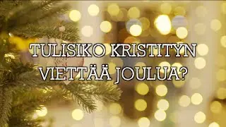 VLOGI#61 - Tulisiko kristityn viettää joulua?