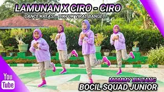 LAMUNAN X CIRO - CIRO | DANCE KREASI - TIKTOK VIRAL | REMIX FYP | BOCIL JUNIOR | MOMMY BINTANG