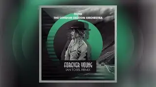 Dune & The London Session Orchestra - Forever Young (Ian Tosel Remix)