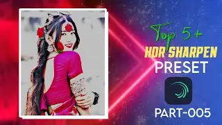 Part 005 Alight Motion HDR cc sharphen Preset pack 