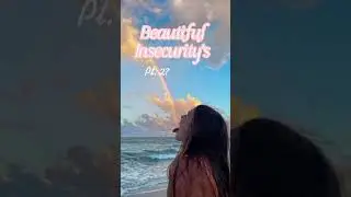 Beautiful insecurity’s ❤️ pt. 1