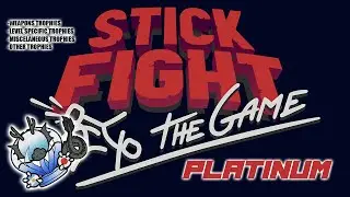 STICK FIGHT The game - Platinum and Achievements guide!!