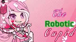 The Robotic Cupid {Gacha Club mini movie}