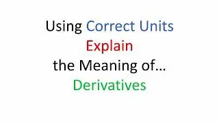 Easily Explain or Interpret Meaning of a Derivative in the Context of the Problem