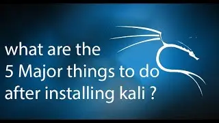 5 major things to do after installing kali linux