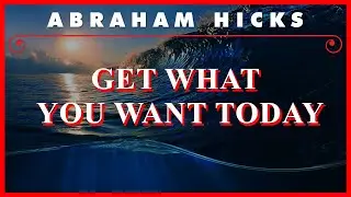 Get What You Want Today