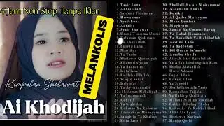 4 JAM NON STOP TANPA IKLAN || KUMPULAN SHOLAWAT MELANKOLIS AI KHODIJAH 