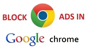 How to block ads in Google chrome completely