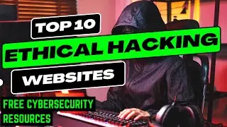Best Cybersecurity Websites for Ethical Hacking | Free & Amazing Resources!