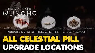 Black Myth Wukong - All Celestial Pill Locations (Health, Mana & Stamina Upgrades)