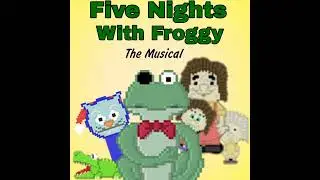 Five Nights With Froggy The Musical