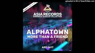 Alphatown - More Than A Friend