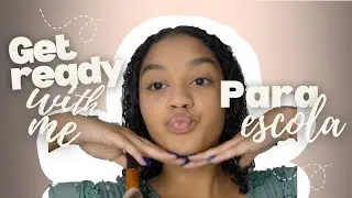 GRWM PARA ESCOLA 🏫