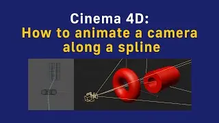 Cinema 4D: How to animate a camera along a spline
