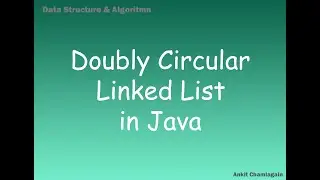 Doubly Circular Linked List -- Linked List Tutorial Video