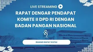 Rapat Dengar Pendapat Komite II DPD RI Badan Pangan Nasional