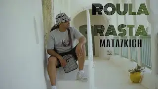 ROULA RASTA - MATA7KICH (clip officiel)