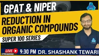 Super 100 Series | Reduction in Organic Compounds | Organic Chemistry | GPAT | NIPER Exam